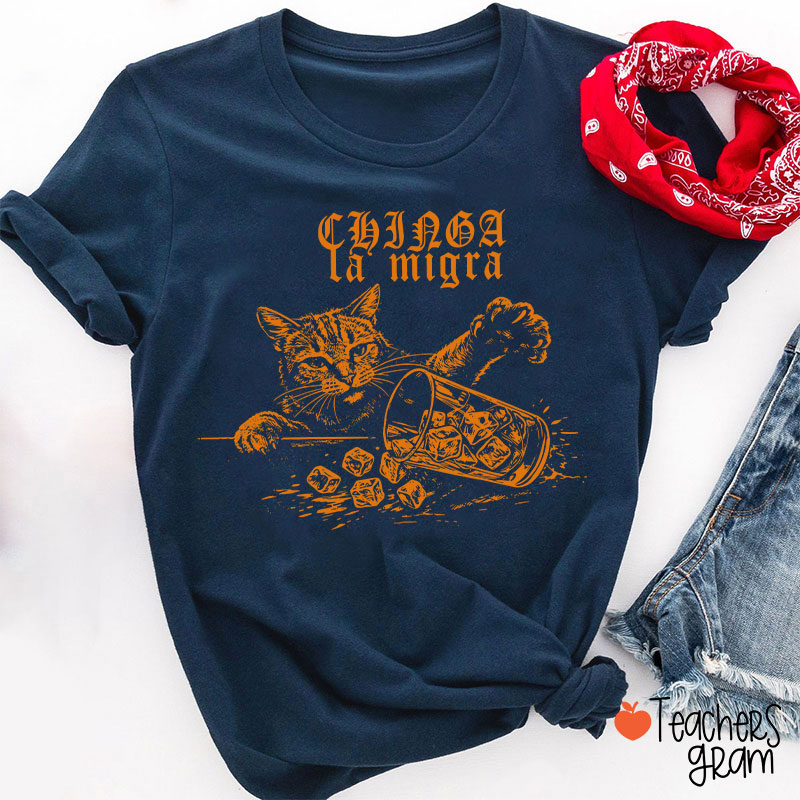 Chinga la Migra Cat Anti-ICE Teacher T-Shirt