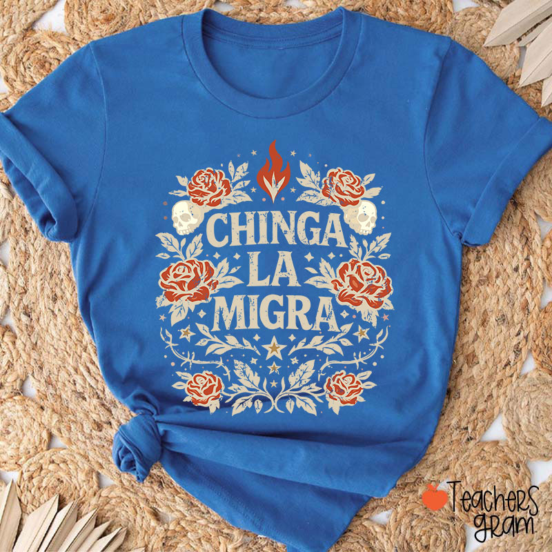 Chinga La Migra Human Rights La Resistencia Teacher T-Shirt