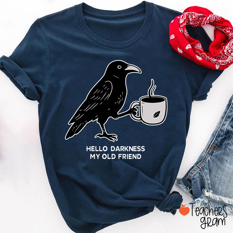 Hello Darkness My Old Friend Teacher T-Shirt