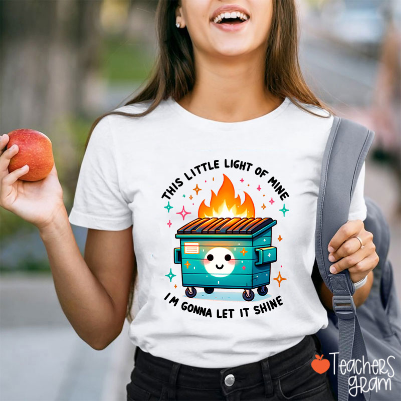 This Little Light Of Mine I'm Gonna Let It Shine Teacher T-Shirt