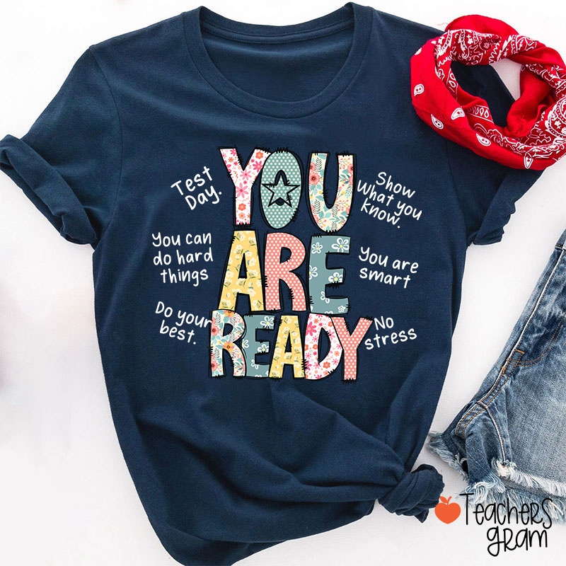 You Are Ready Test Day Teacher T-Shirt