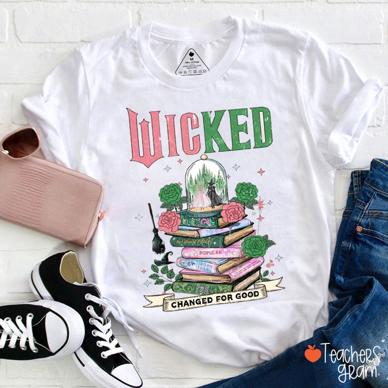 Wicked Changed For Good Flowers Books Teacher T-Shirt
