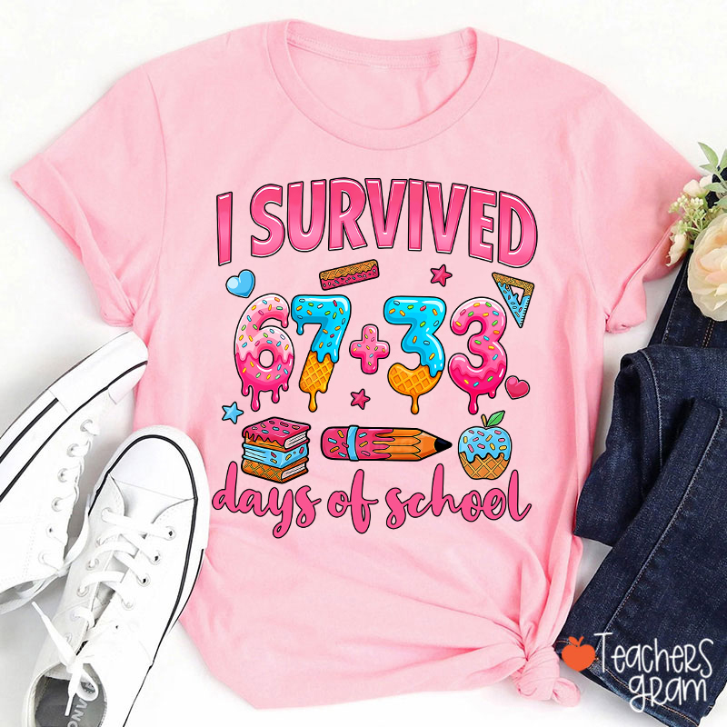 I Survived 67 Plus 33 Days Of School Teacher T-Shirt