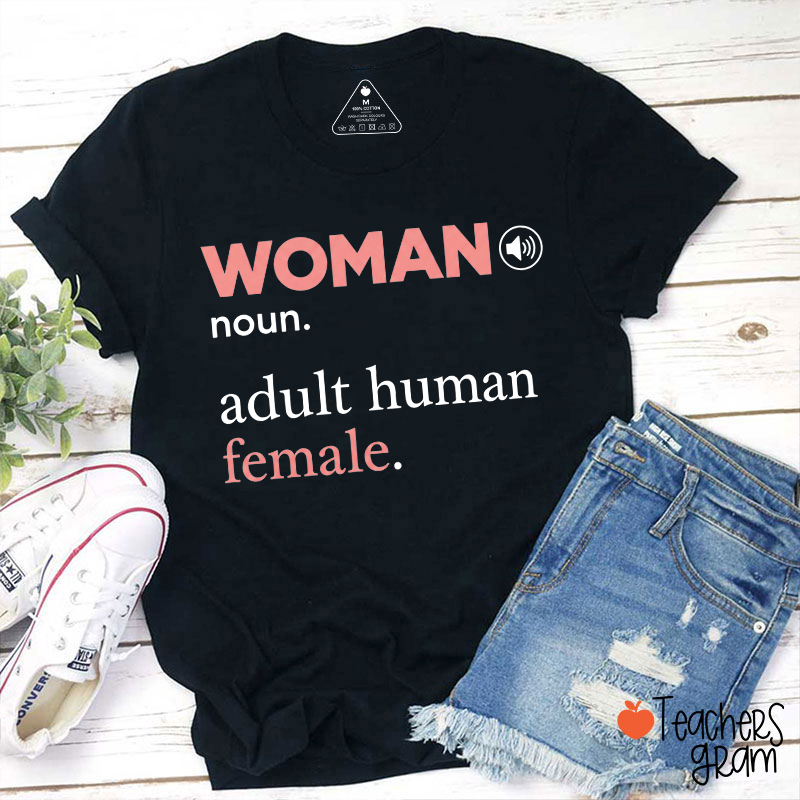 Woman Noun Adult Human Female Feminist Quote Teacher T‑Shirt