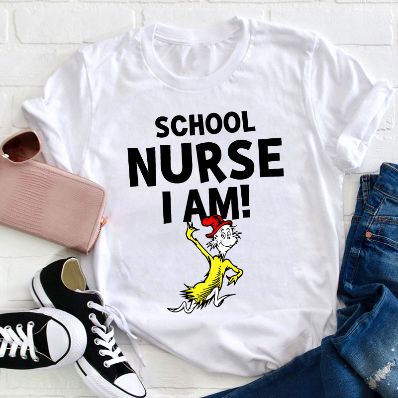 School Nurse I Am Nurse T-Shirt