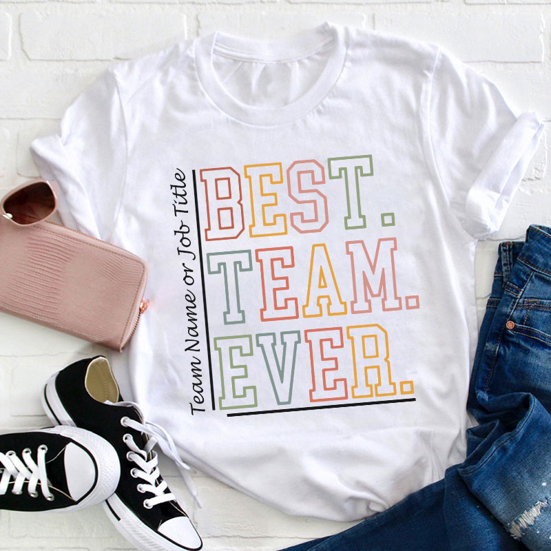 Personalized Colorful Hollow Letters Best Team Ever Teacher T-Shirt