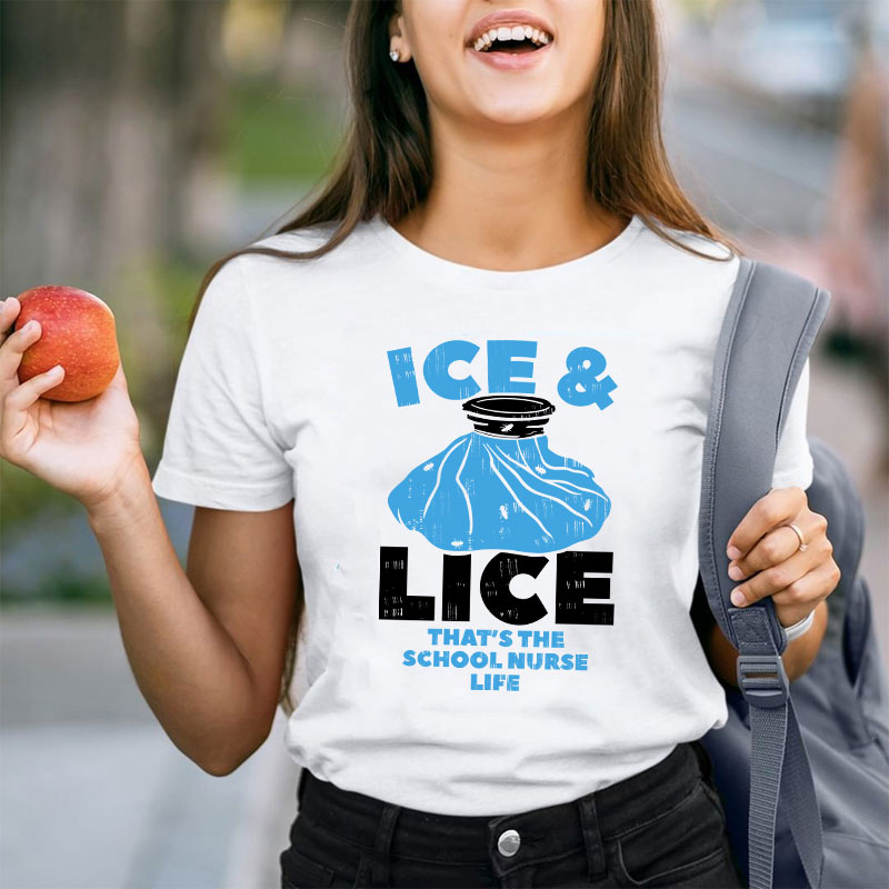 Ice And Lice That's The School Nurse Life T-Shirt