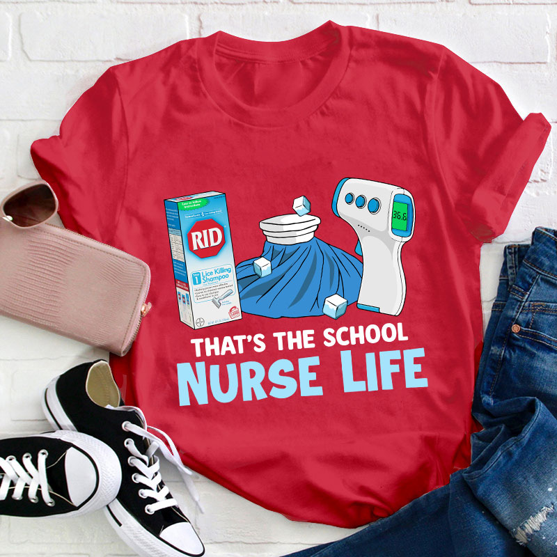 That's The School Nurse Life T-shirt