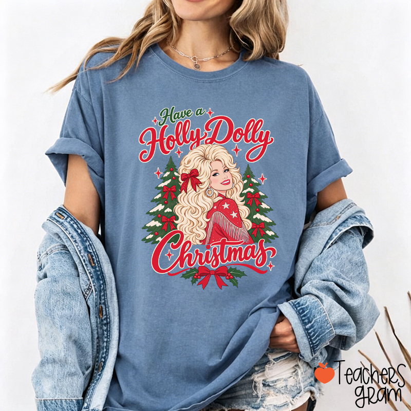 Have a Holly Dolly Christmas Teacher T-Shirt