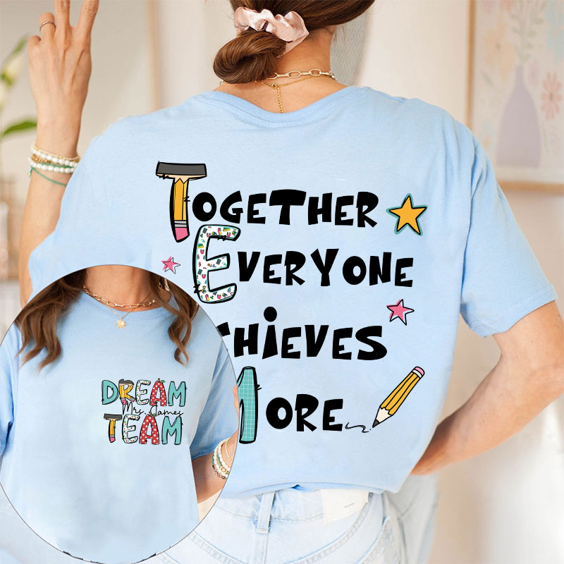 Personalized Teacher's Name Together Everyone Achieves More Teacher Two Sided T-Shirt