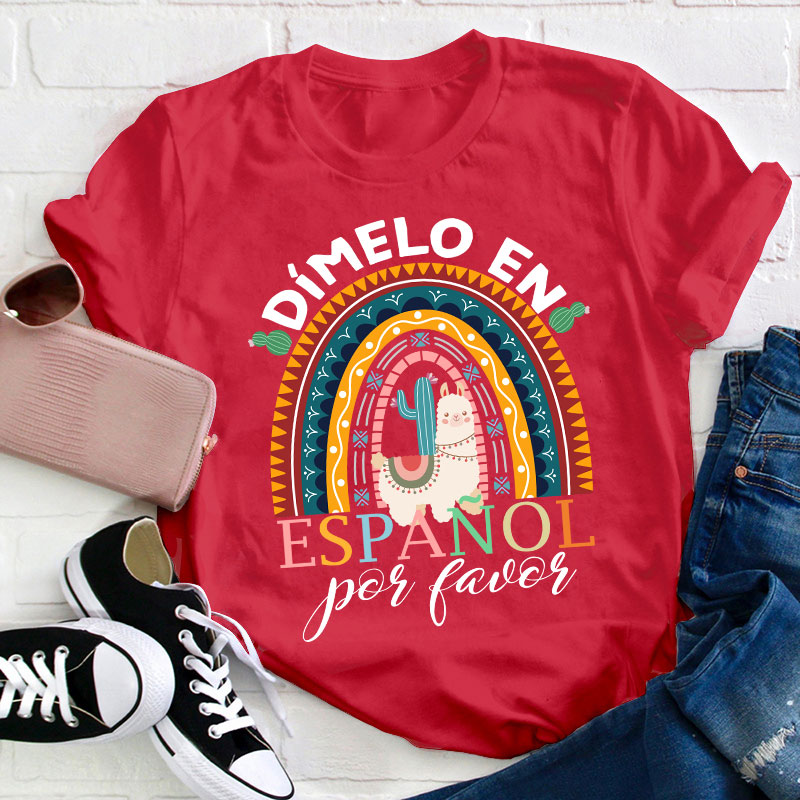 Rainbow Dimelo En Espanol Por Favor Bilingual Spanish Teacher T-Shirt