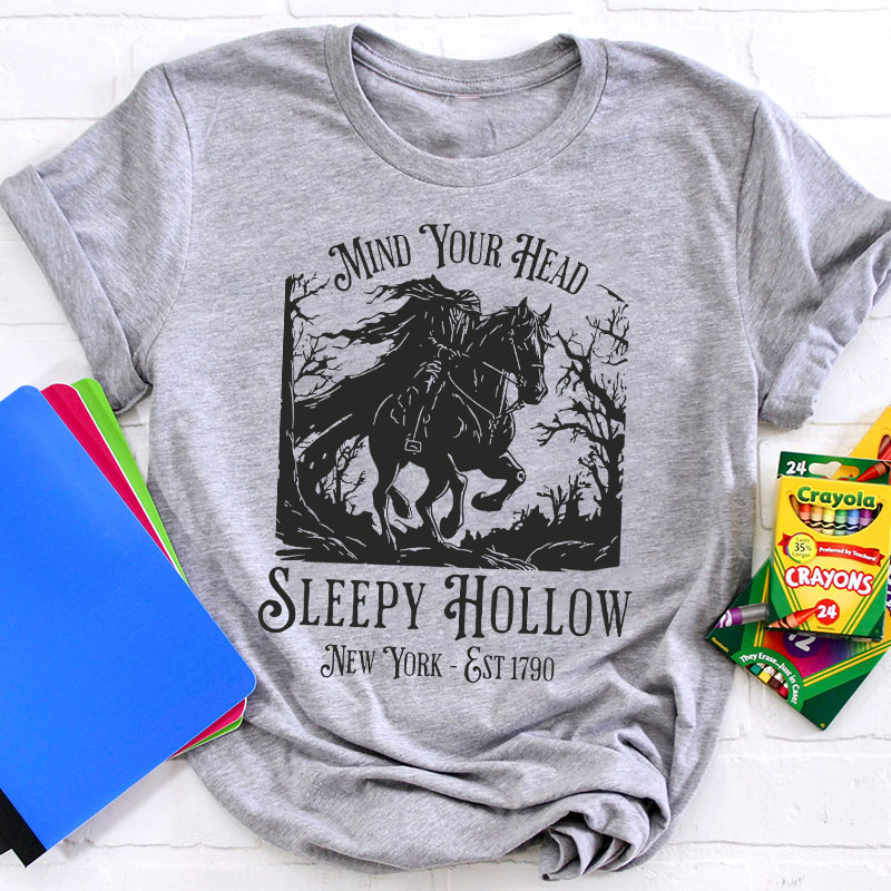 Mind Your Head Sleepy Hollow Teacher T-Shirt