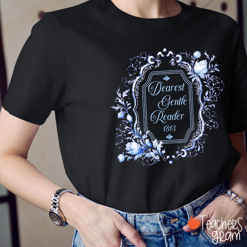 Dearest Gentle Reader Teacher T-Shirt