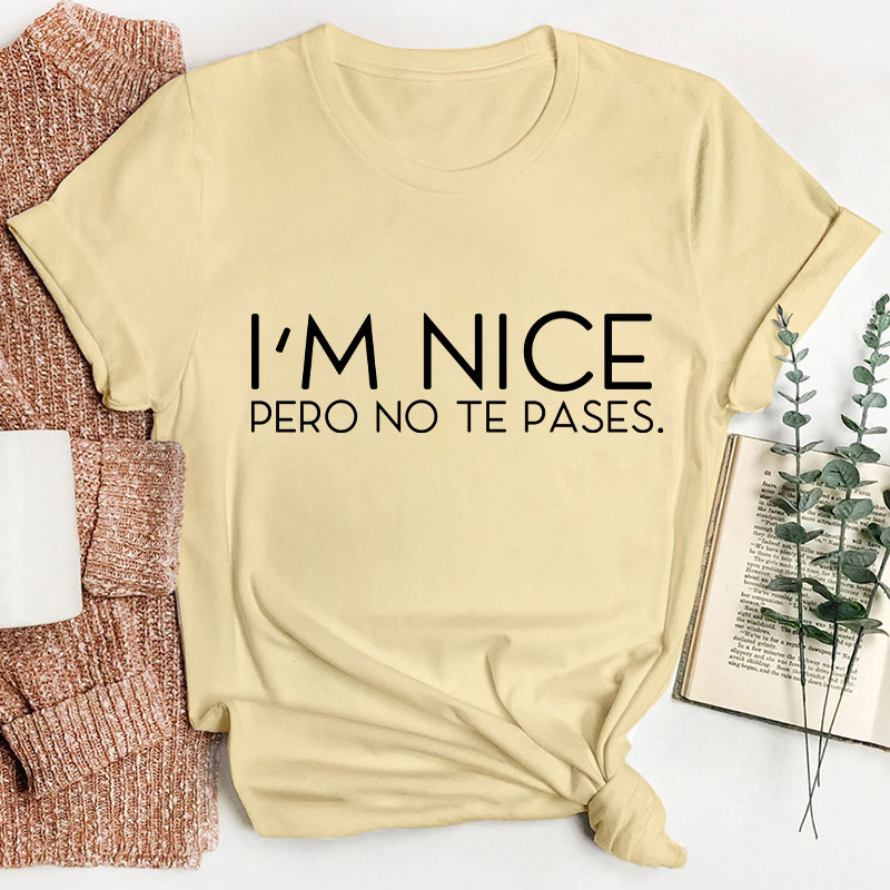 I'm Nice Pero No Te Pases Spanish Teacher T-Shirt