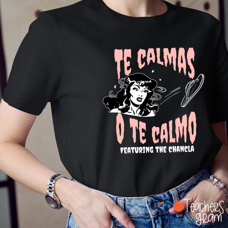 Te Calmas O Te Calmo Featuring The Chancla Spanish Teacher T-Shirt