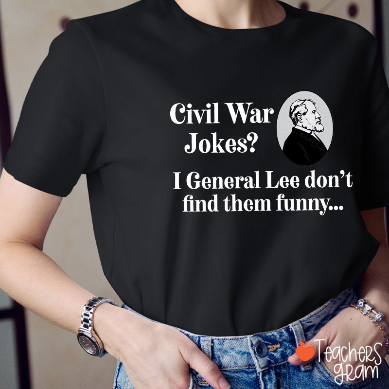 Civil War Jokes History Teacher T-Shirt