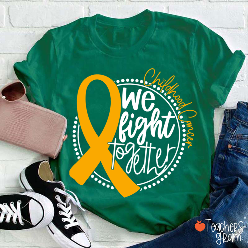 Cancer Support We Fight Together Teacher T-Shirt