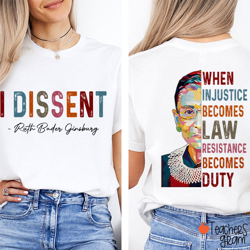I Dissent When Injustice Becomes Law Teacher Two Sided T-Shirt