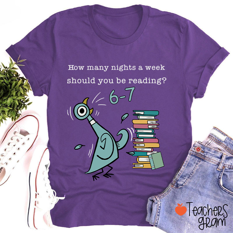 How Many Nights A Week Should You Be Reading Teacher T-Shirt