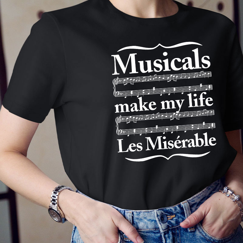 Musicals Make My Life Les Miserable Teacher T-Shirt