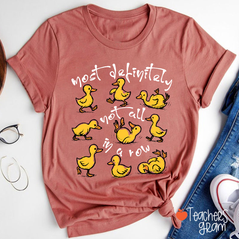 Most Definitely Not All In A Row Teacher T-Shirt