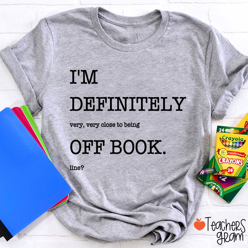 Funny Musical Theater Off Book Teacher T-Shirt