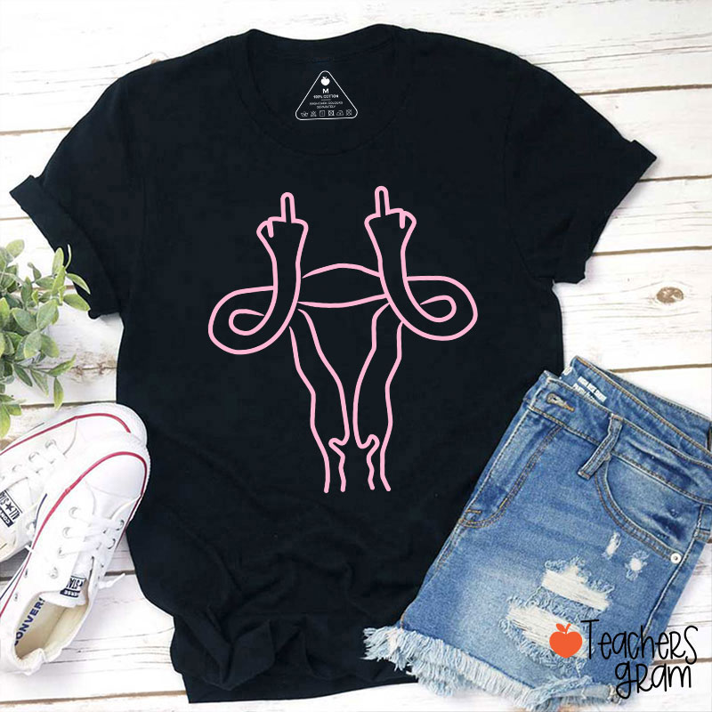 Middle Finger Uterus Teacher T-Shirt