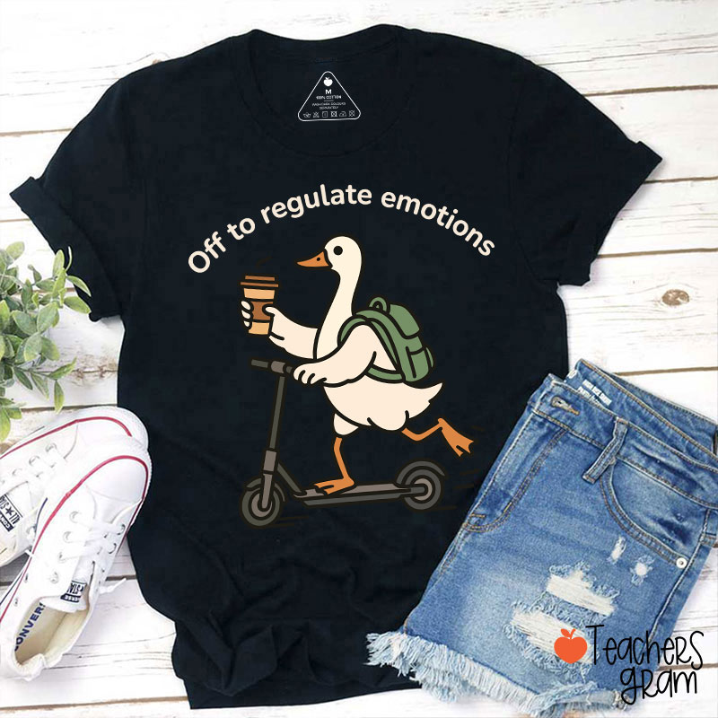 Off To Regulate Emotions Teacher T-Shirt