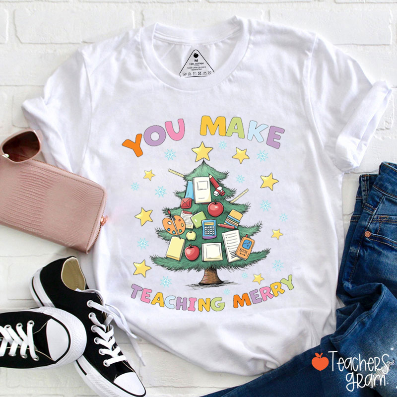 You Make Teaching Merry Teacher Christmas T-Shirt