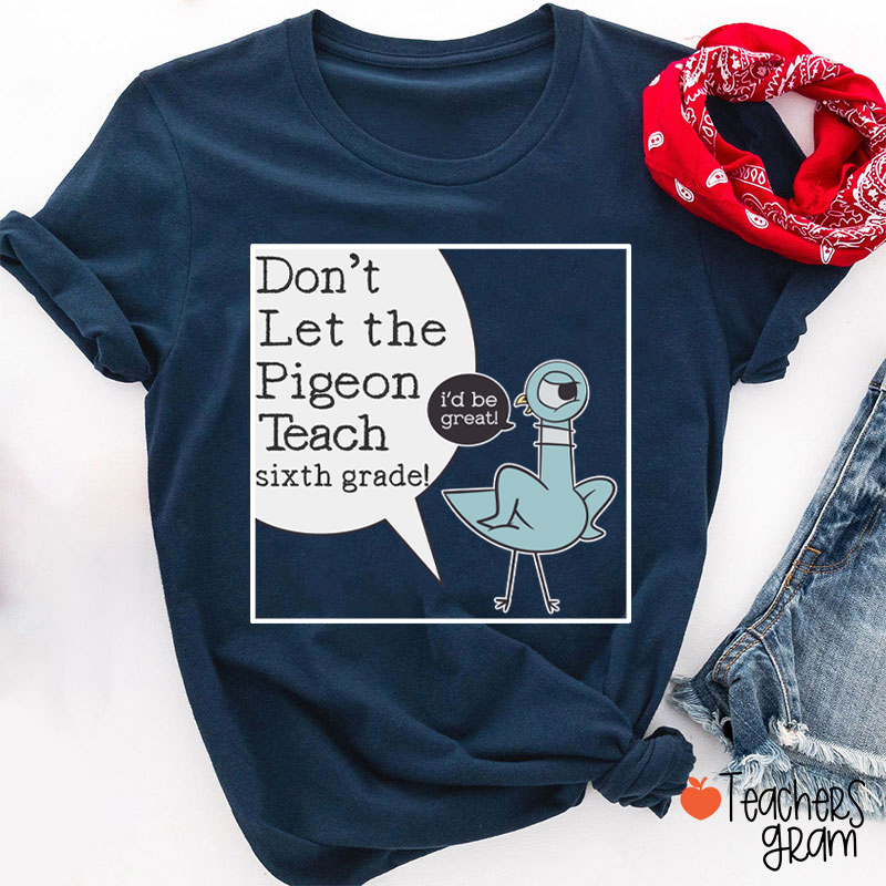 Personalized Don't Let The Pigeon Teach Teacher T-Shirt