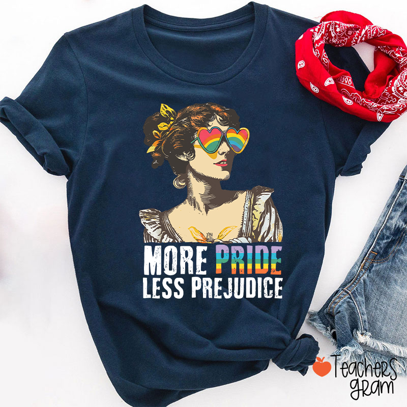 More Pride Less Prejudice Teacher T-Shirt