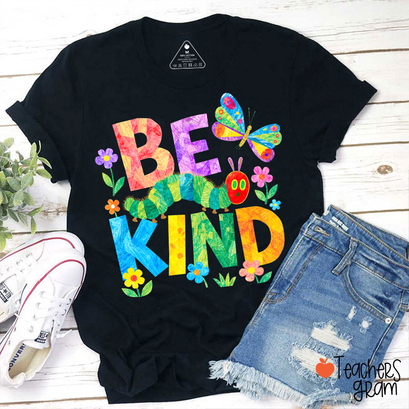 Be Kind Colorful Caterpillar Butterfly Floral Graphic Teacher T-Shirt