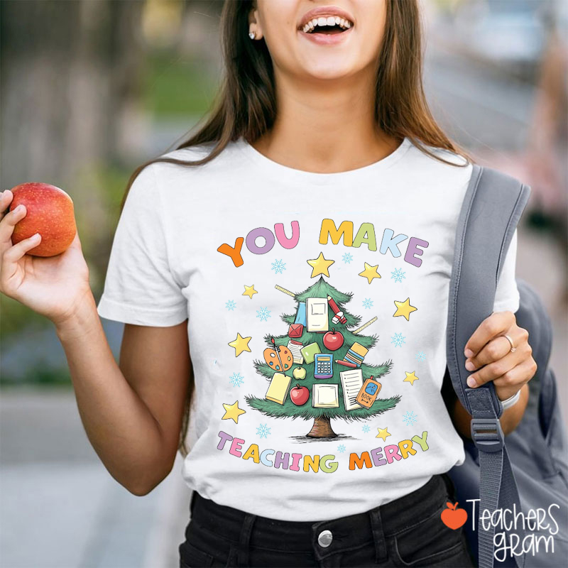 You Make Teaching Merry Teacher Christmas T-Shirt