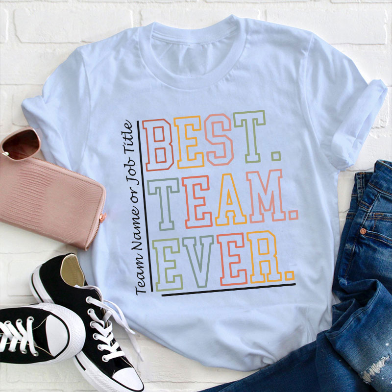 Personalized Colorful Hollow Letters Best Team Ever Teacher T-Shirt