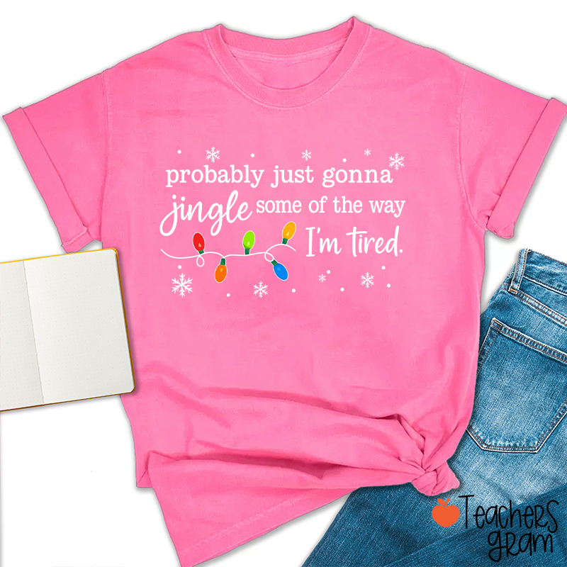Probably Just Gonna Jingle Snowflake Teacher T-Shirt