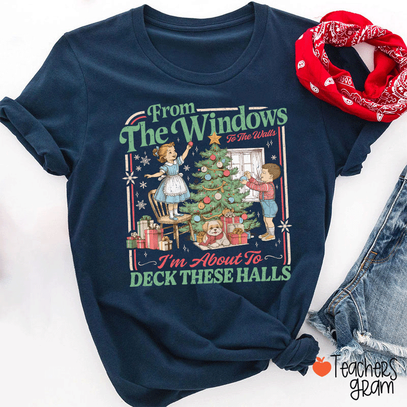 I'm About To Deck These Halls Teacher T-Shirt