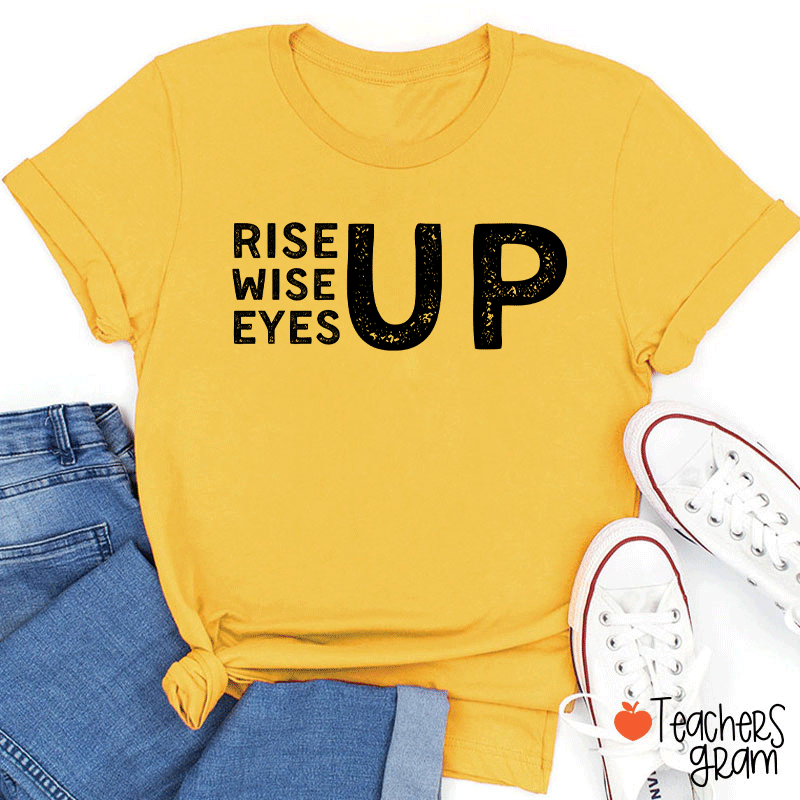 Rise Up Wise Up Eyes Up Teacher T-Shirt