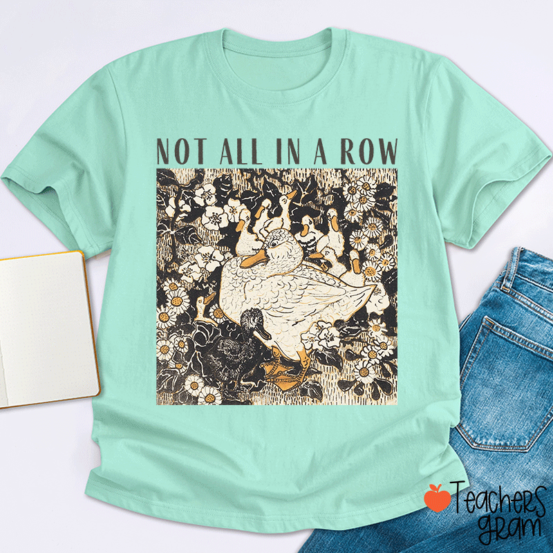Not All In A Row Teacher T-shirt