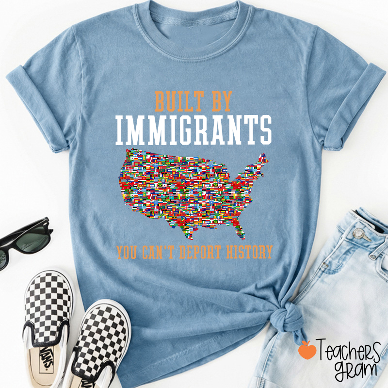 Built By Immigrants Teacher T-Shirt