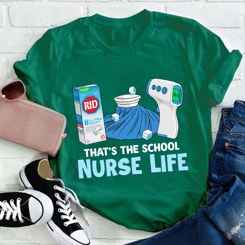 That's The School Nurse Life T-shirt