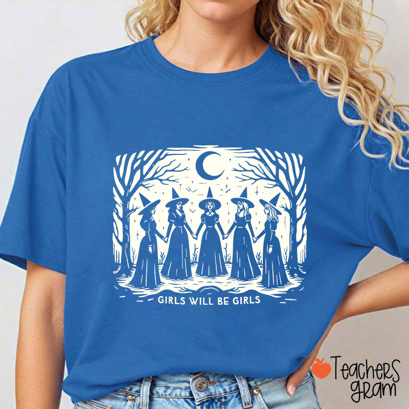 Girls Will Be Girls Witches Teacher T-Shirt