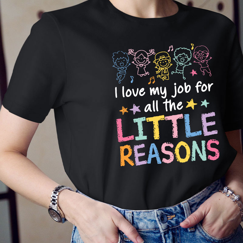 I Love My Students I Love My Job For The Little Reason Teacher T-Shirt