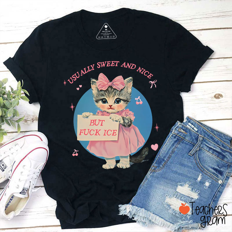 Usually Sweet And Nice But Fuck Ice Teacher T-Shirt