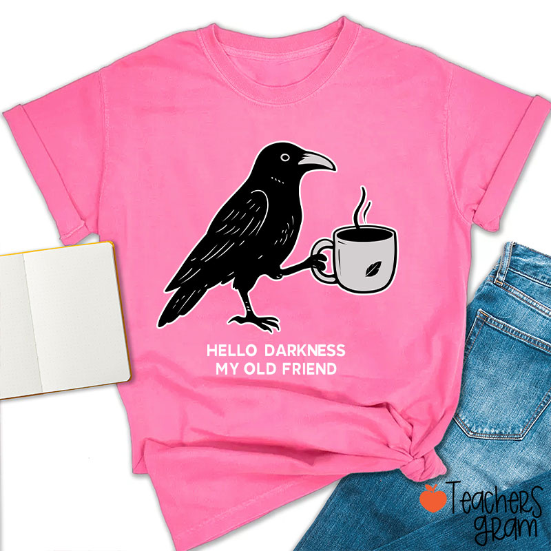 Hello Darkness My Old Friend Teacher T-Shirt