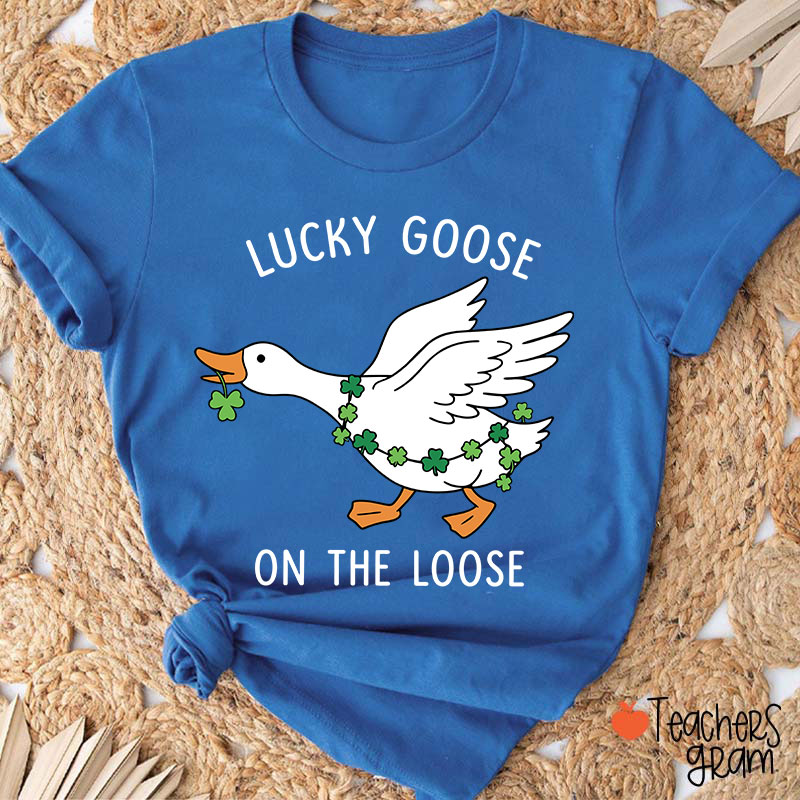 Lucky Goose On The Loose Teacher T-Shirt