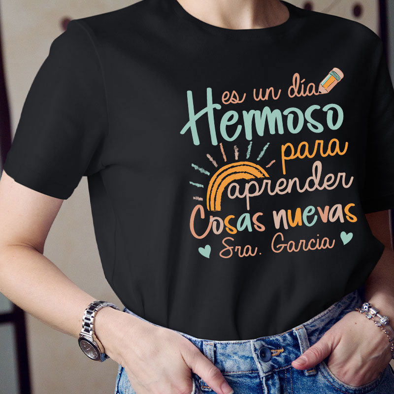 Personalized Es Un Dia Hermoso Para Aprender Cosas Nuevas Spanish Teacher T-Shirt