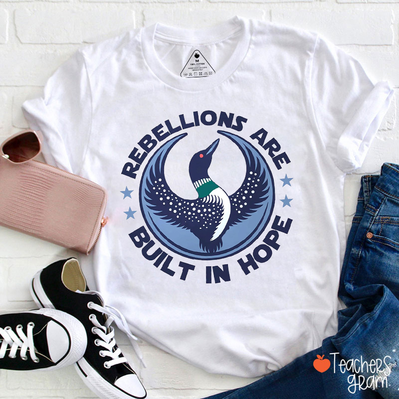 Rebellions Are Built In Hope Teacher T-Shirt