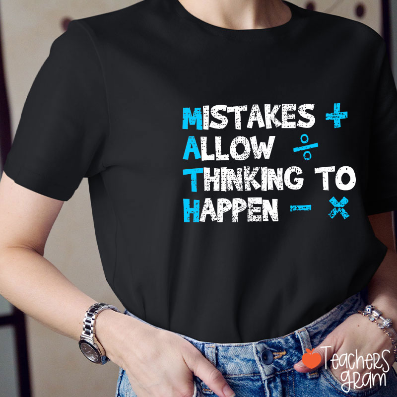 Mistakes Allow Thinking To Happen Math Teacher T-Shirt