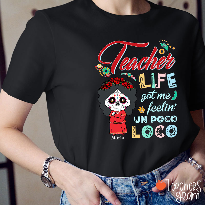 Personalized Teacher Life Got Me Feeling Un Poco Loco Spanish Teacher T-Shirt