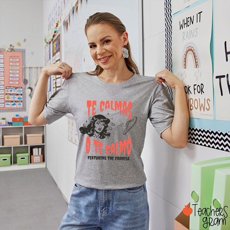 Te Calmas O Te Calmo Featuring The Chancla Spanish Teacher T-Shirt